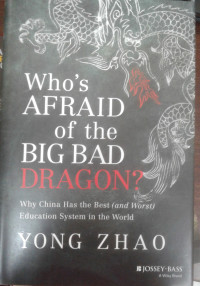 WHO S AFRAID OF THE BIG BAD DRAGON ? - Why China Has the Best (and worst) Education Sistem in the World