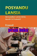 Posyandu Lansia: Mewujudkan Lansia Sehat, Mandiri dan Produktif