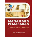 MANAJEMEN PEMASARAN:  TEORI & IMPLEMENTASI