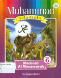 Muhammad Teladanku Buku 6 : Madinah Al Munawarah