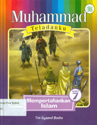 Muhammad Teladanku Buku 7 : Mempertahankan Islam