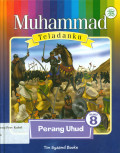 Muhammad Teladanku Buku 8: Perang Uhud