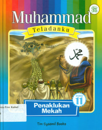 Muhammad Teladanku Buku 11 : Penaklukan Mekah