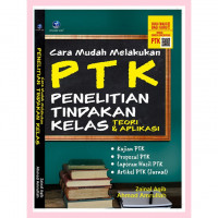 PTK Penelitian Tindakan Kelas: Teori dan Aplikasi