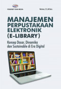 Manajemen Perpustakaan Elektronik (E-Library) : Konsep Dasar, Dinamika dan Sustainable si Era Digital