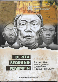 Derita Seorang Pemimpin : Riwayat Hidup, Perjuangan dan Buah Pikiran Ki Bagus Hadikusumo