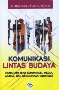 Komunikasi Lintas Budaya : Memahami Teks Komunikasi, Media, Agama, dan Kebudayaan Indonesia