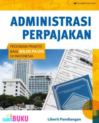 ADMINISTRASI PERPAJAKAN PEDOMAN PRAKTIS BAGI WAJIB PAJAK DI INDONESIA