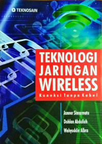 Teknologi Jaringan Wireless : Koneksi Tanpa Kabel