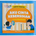 Cerita Tematik ; Aku Cinta Kebersihan I Love Cleanliness