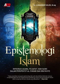 Epistemologi Islam : Integrasi Agama, Filsafat, dan Sains dalam Perspektif Al-Farabi dan Ibn Rusyd