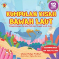 Kumpulan Kisah Bawah Laut: Pengembangan Karakter Baik dan Unggul untuk Anak