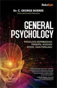 General Psychology: Psikologi Kepribadian Persepsi, Kognisi Emosi, Dan Perilaku