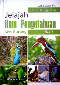 Jelajah Ilmu Pengetahuan: Seri Burung Jilid 1