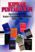 Kiprah Pustakawan: Seperempat Abad Ikatan Pustakawan Indonesia 1973 - 1998