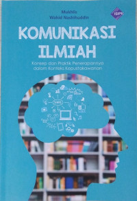 Komunikasi Ilmiah: Konsep dan Praktik Penerapannya dalam Konteks Kepustakawanan