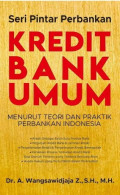 Kredit Bank Umum: Menurut Teori dan Praktik Perbankan Indonesia