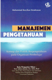 Manajemen Pengetahuan: Konsep dan Praktik Berpengetahuan Pada Organisasi Pembelajar