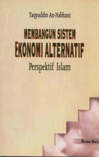 Membangun Sistem Ekonomi  Alternatif: Perspektif Islam