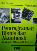 PEMROGRAMAN BISNIS DAN AKUNTANSI : BERBASIS MICROSOFT ACCES