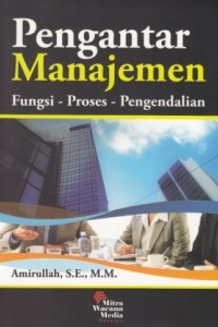 PENGANTAR MANAJEMEN: FUNGSI-PROSES-PENGENDALIAN