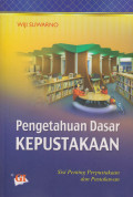 Pengetahuan Dasar Kepustakaan : Sisi Penting Perpustakaan dan pustakawan