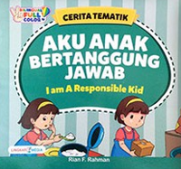 Cerita Tematik:  Aku Anak Bertanggung Jawab - I am A Responsible Kid