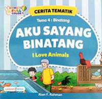 Cerita Tematik:  Aku Sayang Binatang - I Love Animals