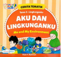 Cerita Tematik:  Aku Dan Lingkunganku - Me and My Environment