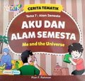 Cerita Tematik:  Aku Dan Alam Semesta - Me and the Universe