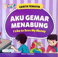 Cerita Tematik:  Aku Gemar Menabung - I Like to Save My Money