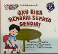 Seri Balita Mandiri : Aku Bisa Memakai Sepatu Sendiri