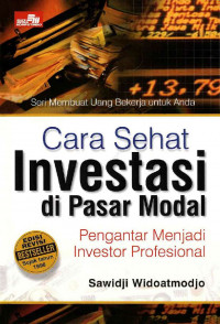 Cara Sehat Investasi Di Pasar Modal: Pengantar Menjadi Investor Profesional