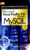 TEKNIK PEMROGRAMAN MICROSOFT VISUAL FOXPRO 9.0 DENGAN MYSQL