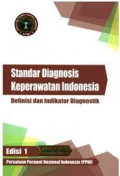 Standar Diagnosis Keperawatan Indonesia: Definisi dan Indikator Diagnostik