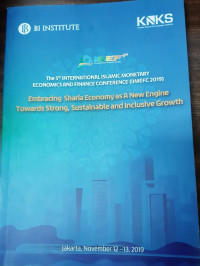 The 5th International Islamic Monetary Economics And Finance Conference (IIMEFC 2019):Embracing Sharia Economy As A New Engine Towards Strong, Sustainable And Inclusive Growth