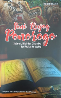 Seni Reyog Ponorogo: Sejarah, Nilai dan Dinamika dari Waktu ke Waktu