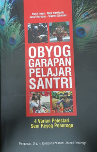 Obyog Garapan Pelajar Santri: 4 Varian Pelestari Seni Reyog Ponorogo