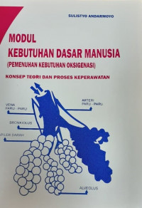 Modul Kebutuhan Dasar Manusia (Pemenuhan Kebutuhan Oksigenasi): Konsep Teori dan Proses Keperawatan