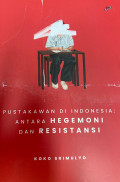 Pustakawan di Indonesia: Antara Hegemoni dan Resistansi