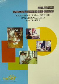 Modul Pelatihan Penyegaran Keterampilan Klinis Bagi Bidan Kegawatdaruratan Obstetri dan Neonatal Serta Kontrasepsi