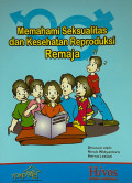 Memahami Seksualitas dan Kesehatan Reproduksi Remaja