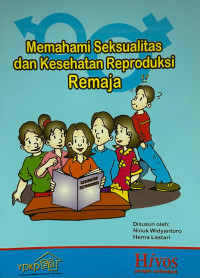 Memahami Seksualitas dan Kesehatan Reproduksi Remaja