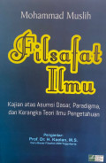 Filsafat Ilmu: Kajian atas Asumsi Dasar, Paradigma, dan Kerangka Teori Ilmu Pengetahuan