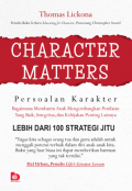 Character Matters: Persoalan Karakter Bagaimana Membantu Anak Mengembangkan Penilaian Yang Baik, Integritas, dan Kebijakan Penting Lainnya