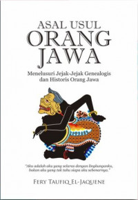 Asal Usul Orang Jawa: Menelusuri Jejak-Jejak Genealogis dan Historis Orang Jawa