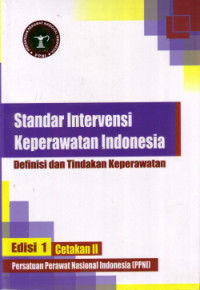 Standar Intervensi Keperawatan Indonesia Definisi dan Tindakan Keperawatan Edisi 1 Cetakan II