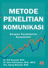 Metode Penelitian Komunikasi: dengan Pendekatan Kuantitatif