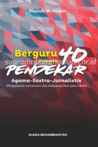 Berguru kepada 40 Pendekar Agama-Sastra-Jurnalistik