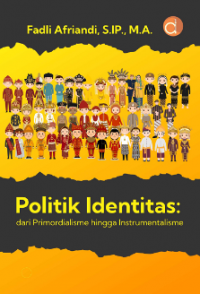 Politik Identitas: dari Primordialisme hingga Instrumentalisme